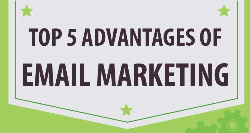 Top 5 Advantages Of Email Marketing with Infographic